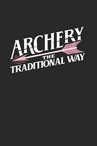 Archery The Traditional Way: Notebook Compact 6 x 9 inches Blank 4x4 Quad Ruled 120 Cream Paper (Diary, Notebook, Composition Book, Writing Tablet)