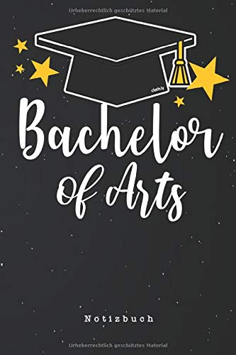 Bachelor of Arts Notizbuch: Notizbuch für Bachelor Absolventen | Notizblock Geschenk Idee zum Bachelor-Abschluss | 110 Seiten Journal | Liniert, Kladde im A5 Format