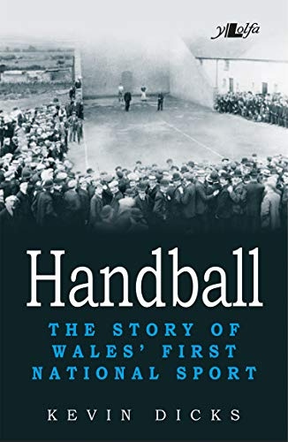 Handball - The Story of Wales' First National Sport
