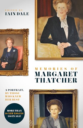 Memories of Margaret Thatcher: A portrait, by those who knew her best
