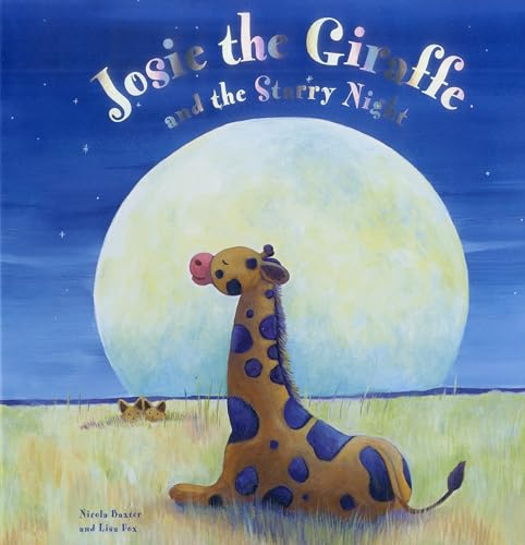 Josie The Giraffe and the Starry Night: A picture story for the under 5s, embellished with silver stars