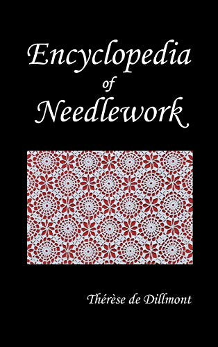 Encyclopedia of Needlework (Fully Illustrated)