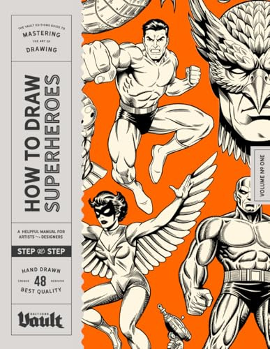 How to Draw Superheroes and Comic Characters: The Complete Step-By-Step Guide to Drawing Superheroes, Villains and Comic Book Characters (How to Draw series by Vault Editions)