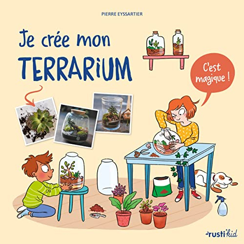 Je crée mon terrarium: C'est magique !