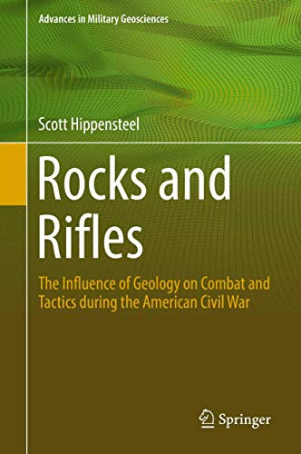 Rocks and Rifles: The Influence of Geology on Combat and Tactics during the American Civil War (Advances in Military Geosciences)