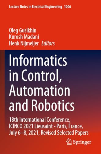 Informatics in Control, Automation and Robotics: 18th International Conference, ICINCO 2021 Lieusaint - Paris, France, July 6–8, 2021, Revised Selected Papers