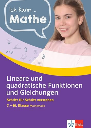 Klett Ich kann Mathe Lineare und quadratische Funktionen und Gleichungen 7.-10. Klasse: Mathematik Schritt für Schritt verstehen