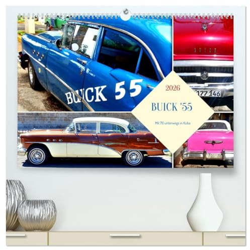 BUICK '55 - Mit 70 unterwegs in Kuba (hochwertiger Premium Wandkalender 2026 DIN A2 quer), Kunstdruck in Hochglanz: Der US-Oldtimer Buick aus dem Jahre 1955 in Kuba (CALVENDO Mobilitaet)