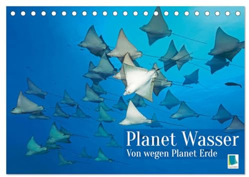 Planet Wasser: Von wegen Planet Erde (Tischkalender 2026 DIN A5 quer), CALVENDO Monatskalender: Über 70 Prozent des Planeten sind mit Wasser bedeckt: Warum also Planet Erde? (CALVENDO Orte)