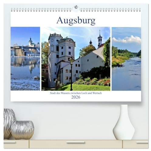 Augsburg - Stadt des Wassers zwischen Lech und Wertach (hochwertiger Premium Wandkalender 2026 DIN A2 quer), Kunstdruck in Hochglanz: Die historische Wasserversorgung ist Welterbe (CALVENDO Orte)