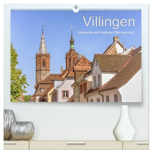 Villingen - historische und moderne Zähringerstadt (hochwertiger Premium Wandkalender 2026 DIN A2 quer), Kunstdruck in Hochglanz: Villingen, Stadt zwischen Schwarzwald und Baar (CALVENDO Orte)