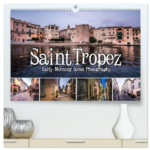 Saint Tropez - Early Morning Street Photography (hochwertiger Premium Wandkalender 2026 DIN A2 quer), Kunstdruck in Hochglanz: Einzigartige Aufnahmen morgens um 6. (CALVENDO Orte)
