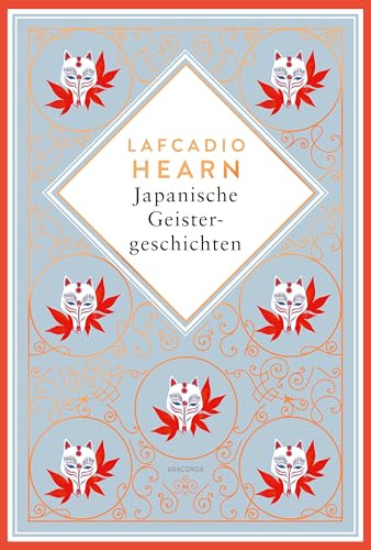 Japanische Geistergeschichten: Schmuckausgabe mit Kupferprägung (Anacondas besondere Klassiker, Band 19)
