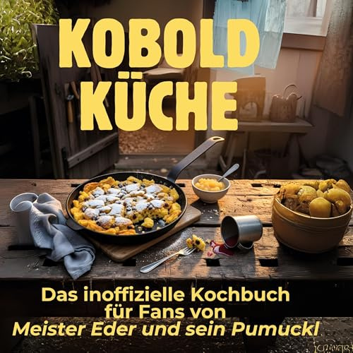 Kobold-Küche: Das inoffizielle Kochbuch für Fans von Meister Eder und sein Pumuckl
