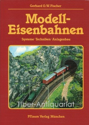 Modell-Eisenbahnen: Systeme, Techniken, Anlagenbau