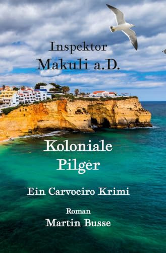 Inspektor Makuli a.D. - Koloniale Pilger: Ein Carvoeiro Krimi