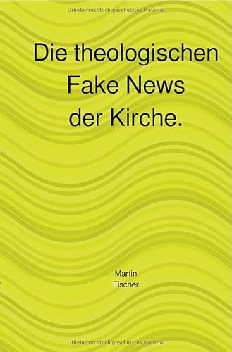 Die theologischen Fake News der Kirche.