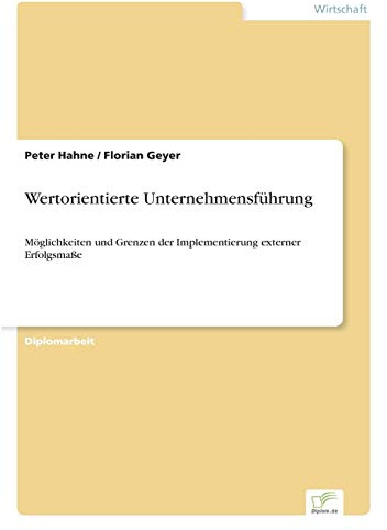Wertorientierte Unternehmensführung: Möglichkeiten und Grenzen der Implementierung externer Erfolgsmaße
