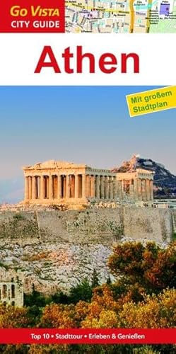 Städteführer Athen: Reiseführer mit Faltkarte: Top 10, Stadttour, Erleben & Genießen (Go Vista City Guide)