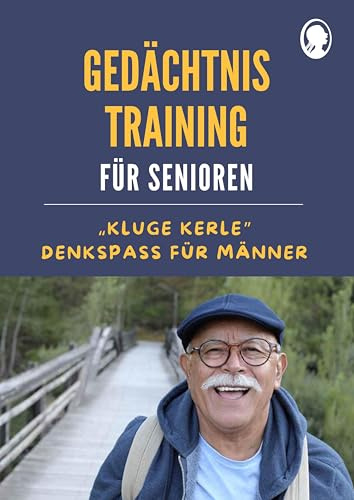 Gedächtnistraining für Senioren | Denkspaß für Männer: Das Praxisbuch mit Köpfchen – stärkt Gedächtnis und Lebensfreude