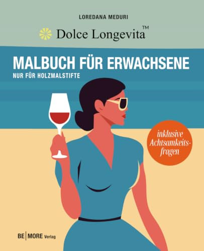 Dolce Longevita: Malbuch für Erwachsene: Entspannung und Stressabbau als Teil eines bewussten italienischen Longevity-Lebensstils