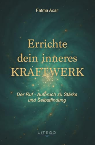 Errichte dein inneres Kraftwerk: Der Ruf - Aufbruch zu Stärke und Selbstfindung