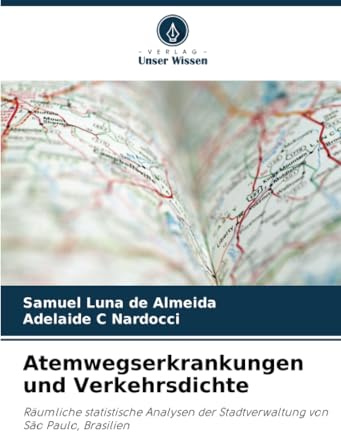 Atemwegserkrankungen und Verkehrsdichte: Räumliche statistische Analysen der Stadtverwaltung von São Paulo, Brasilien