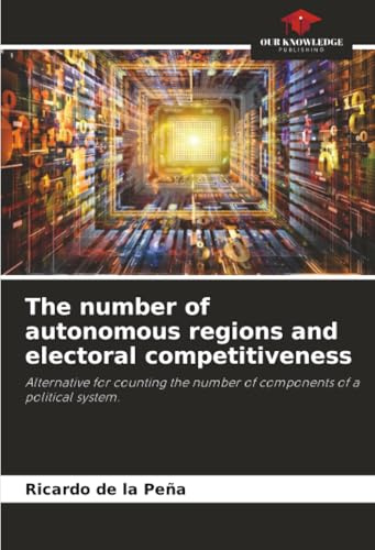 The number of autonomous regions and electoral competitiveness: Alternative for counting the number of components of a political system.
