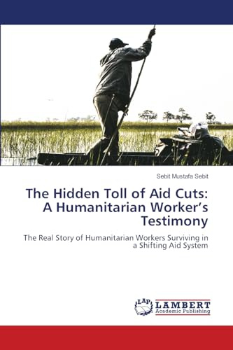 The Hidden Toll of Aid Cuts: A Humanitarian Worker’s Testimony: The Real Story of Humanitarian Workers Surviving in a Shifting Aid System