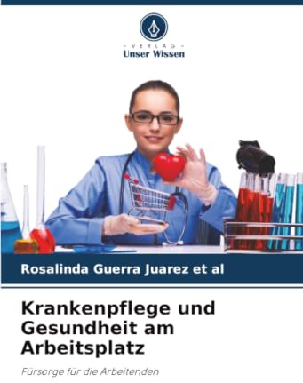 Krankenpflege und Gesundheit am Arbeitsplatz: Fürsorge für die Arbeitenden