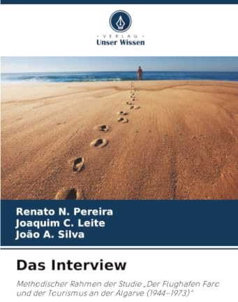 Das Interview: Methodischer Rahmen der Studie Der Flughafen Faro und der Tourismus an der Algarve (1944-1973)