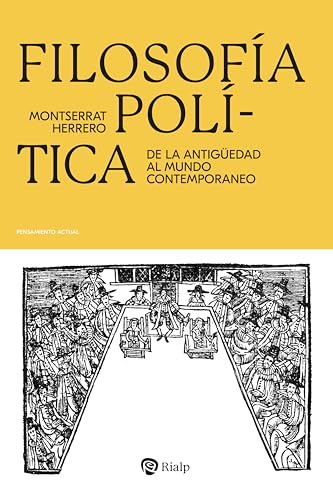 Filosofía política: De la antigüedad al mundo contemporáneo (Pensamiento Actual)