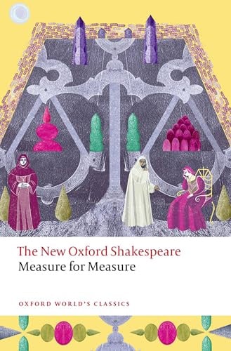 Measure for Measure: The New Oxford Shakespeare (Oxford World's Classics)