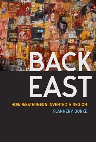 Back East: How Westerners Invented a Region