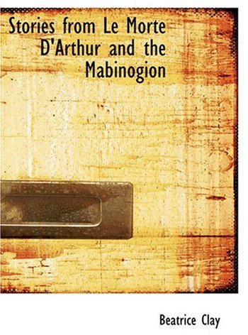 Stories from Le Morte D'Arthur and the Mabinogion (Large Print Edition)