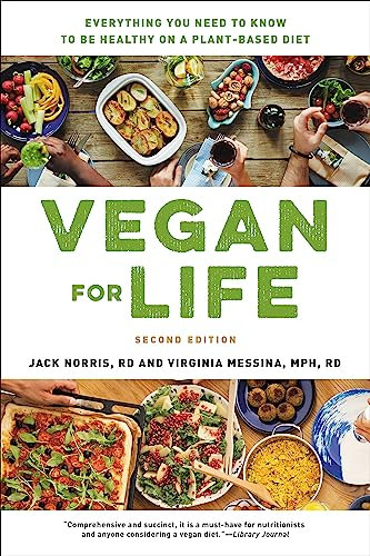 Vegan for Life (Revised): Everything You Need to Know to Be Healthy on a Plant-Based Diet