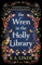 The Wren in the Holly Library: The No. 1 Sunday Times Bestseller and Start of an Addictive Urban Romantasy Series (The Oak & Holly Cycle, 1)