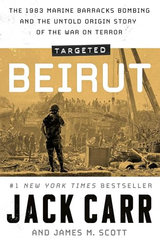 Targeted: Beirut: The 1983 Marine Barracks Bombing and the Untold Origin Story of the War on Terror
