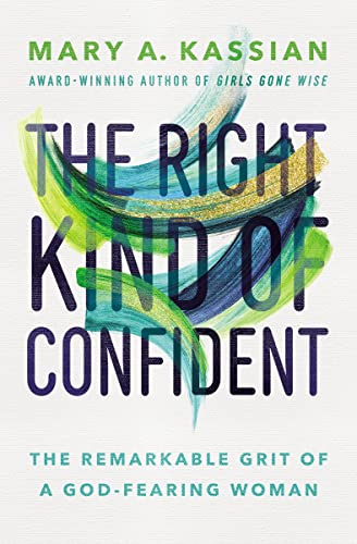 The Right Kind of Confident: The Remarkable Grit of a God-Fearing Woman (Right Kind Series)