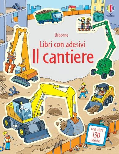 Il cantiere. Con adesivi. Ediz. illustrata