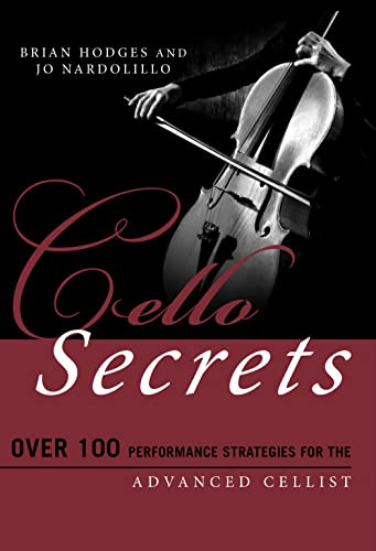 Cello Secrets: Over 100 Performance Strategies for the Advanced Cellist (Music Secrets for the Advanced Musician)