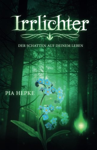 Irrlichter: Der Schatten auf deinem Leben