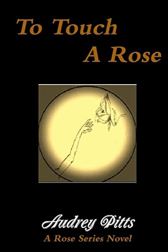 To Touch a Rose (The Rose Series, Band 1)