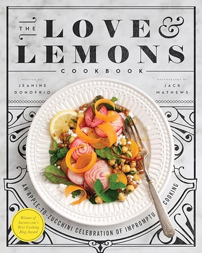 Love and Lemons Cookbook, The : An Apple-to-Zucchini Celebration of Impromptu Cooking