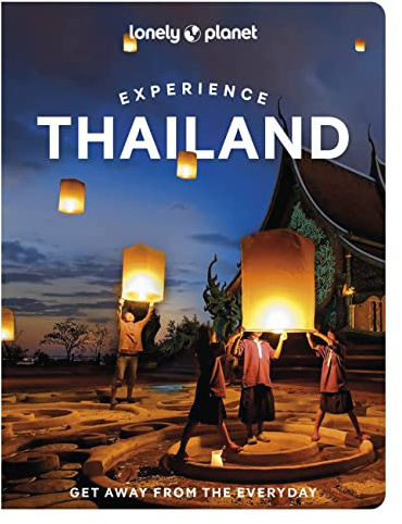 Lonely Planet Experience Thailand: Get away from the everyday (Travel Guide)