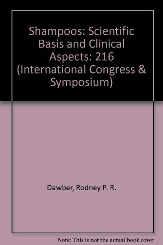 Shampoos: Scientific Basis & Clinical Aspects: Scientific Basis and Clinical Aspects (International Congress & Symposium S.)