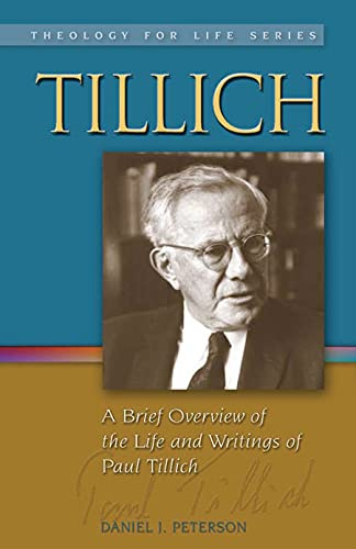 Tillich: A Brief Overview of the Life and Writings of Paul Tillich (Theology for Life, Band 3)