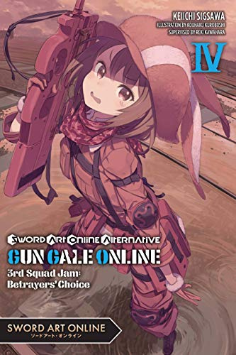 Sword Art Online Alternative Gun Gale Online, Vol. 4 (light novel): 3rd Squad Jam: Betrayers' Choice Volume 4 (SWORD ART ONLINE ALT GUN GALE LIGHT NOVEL SC)