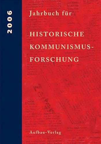 Jahrbuch für Historische Kommunismusforschung 2006: Enthält/including: The International Newsletter of Communist Studies XII (2006), no 19