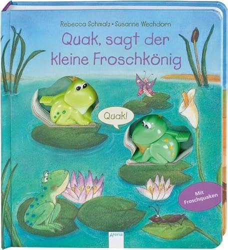 Quak, sagt der kleine Froschkönig: Mit Froschquaken (Pappbilderbuch)